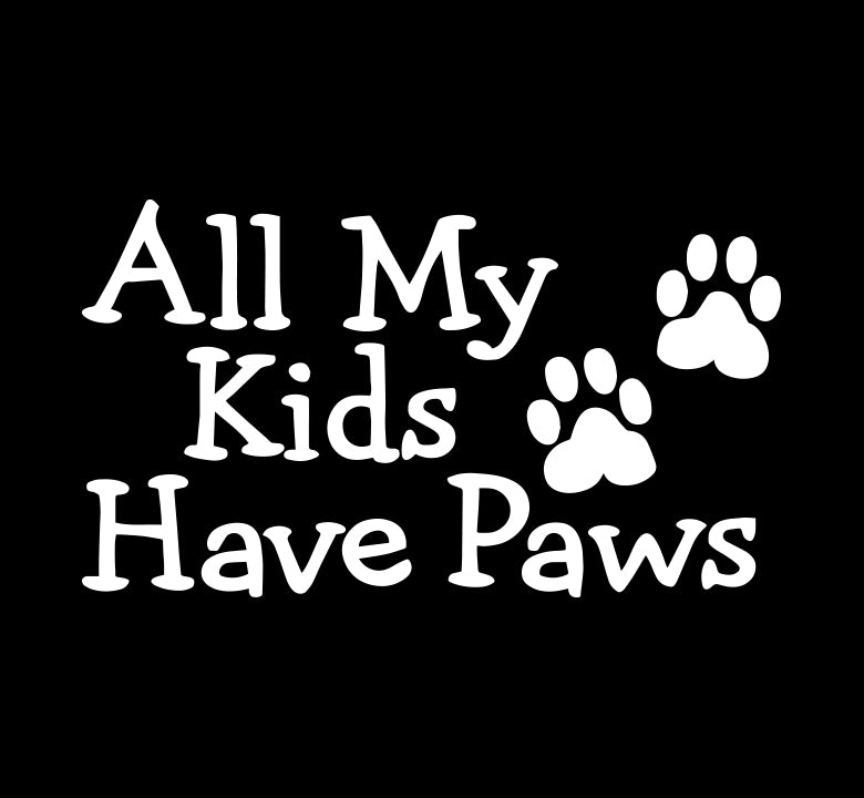 All My Kids have Paws - Pet Decal