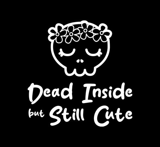 Dead Inside, Still Cute Decal