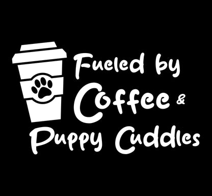 Fueled by Coffee & Puppy Cuddles - Pet Decal