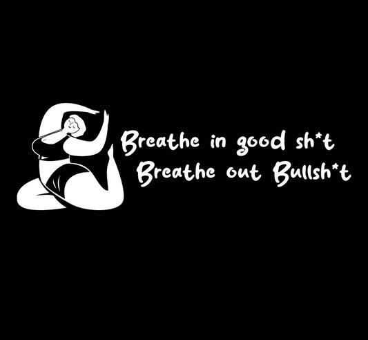 Exhale the Bullsh*t Decal