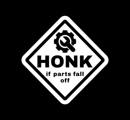 Honk If Parts Fall Off Sign Decal