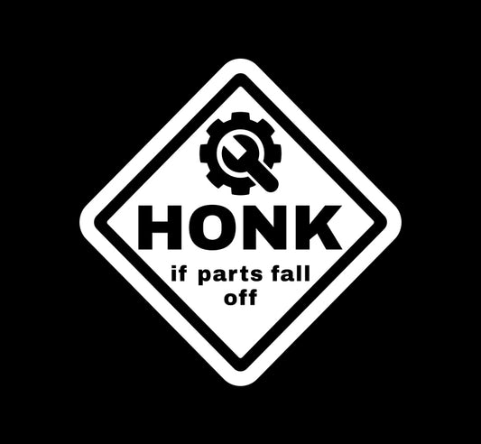 Honk If Parts Fall Off Sign Decal