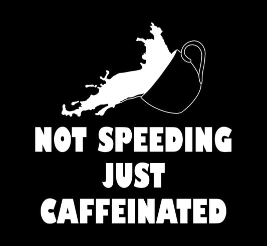 Not Speeding Just Caffeinated Decal