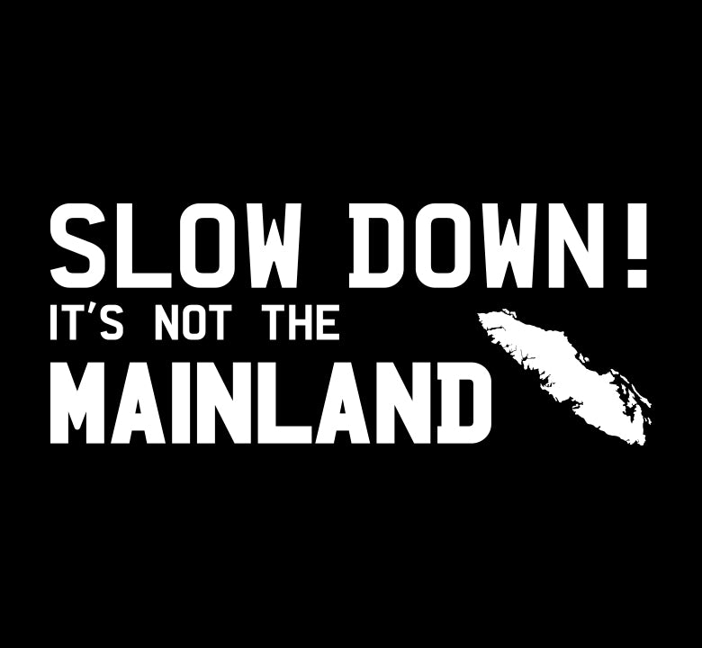 Slow Down! It's Not The Mainland (Small Island) Decal